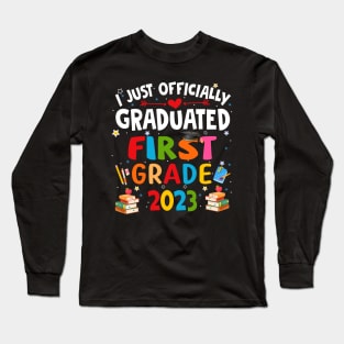 I just graduated first grade 2023 Long Sleeve T-Shirt